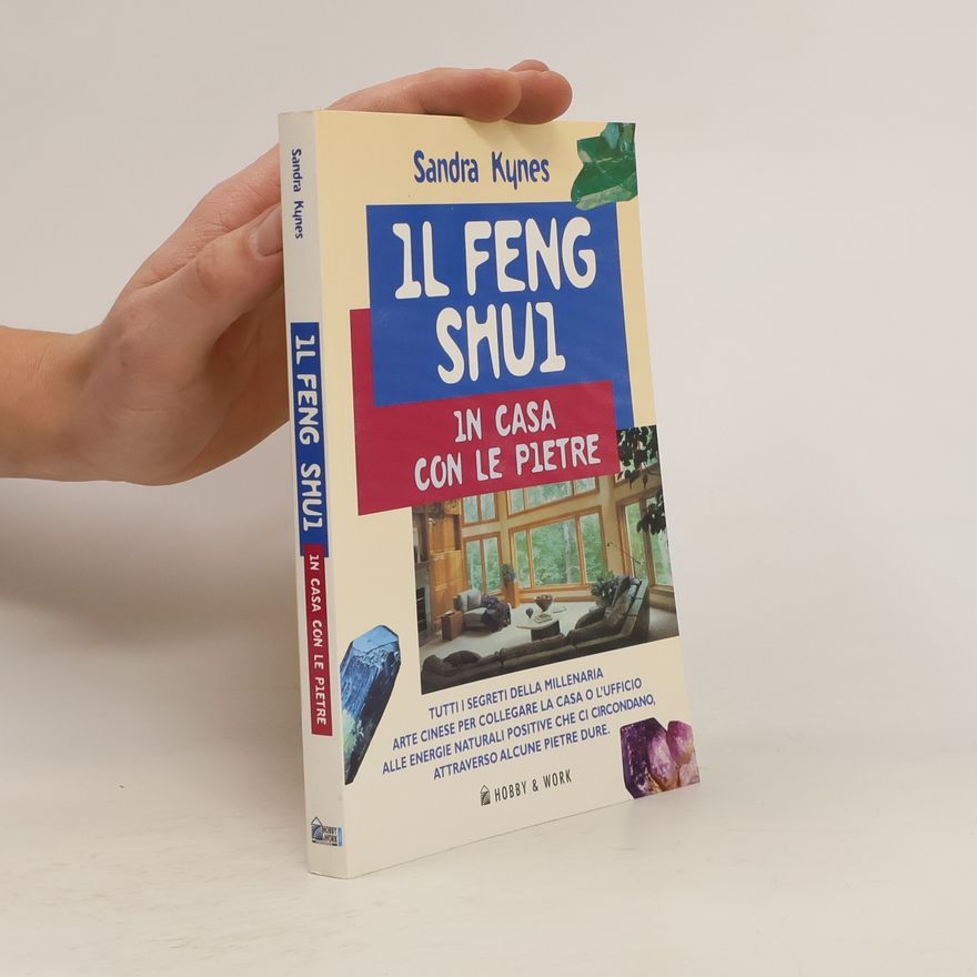 Sandra Kynes Il Feng Shui. In casa con le pietre