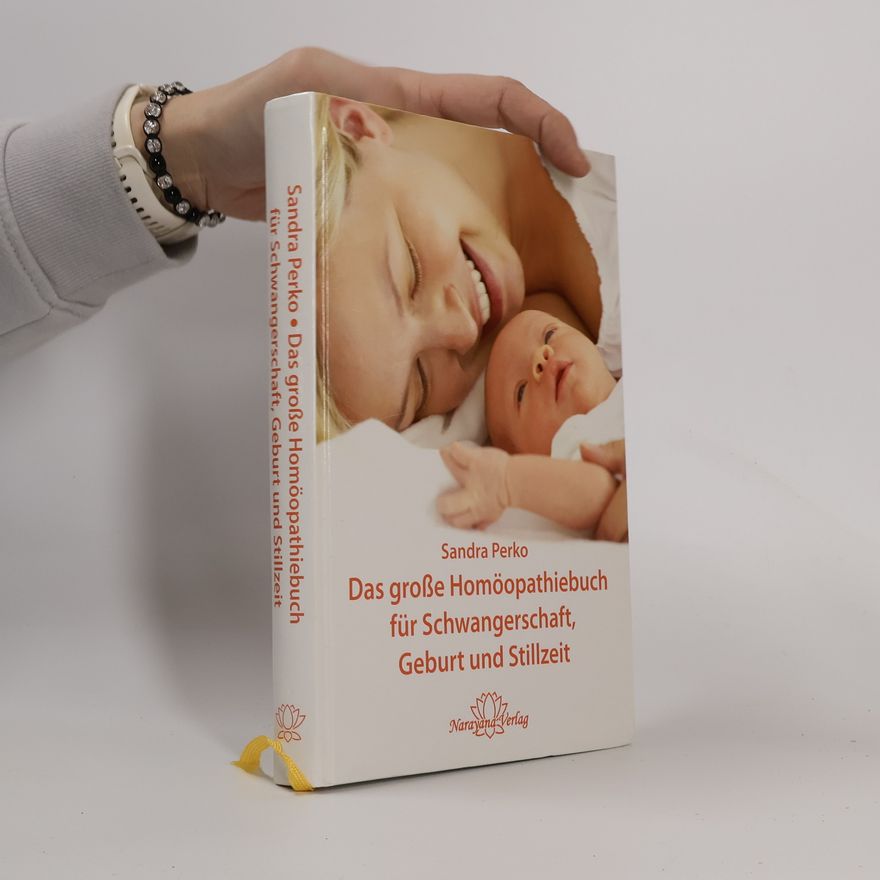 Sandra Perko Das große Homöopathiebuch für Schwangerschaft, Geburt und Stillzeit