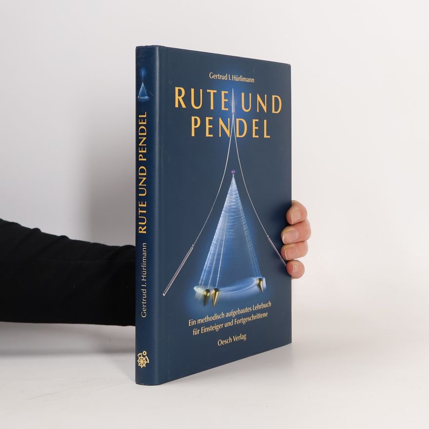 Gertrud I Hürlimann Rute und Pendel