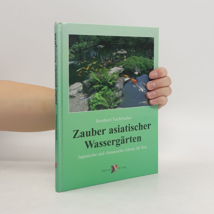Bernhard Teichfischer Zauber asiatischer Wassergärten