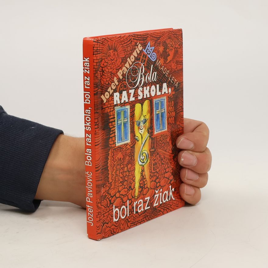 Jozef Pavlovič Bola raz škola, bol raz žiak