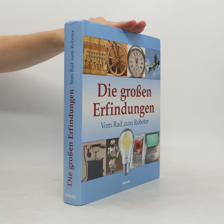 Autorenkollektiv Die großen Erfindungen : Vom Rad zum Roboter