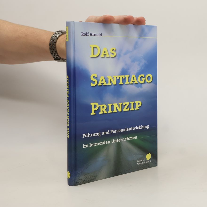 Rolf Arnold Das Santiago-Prinzip