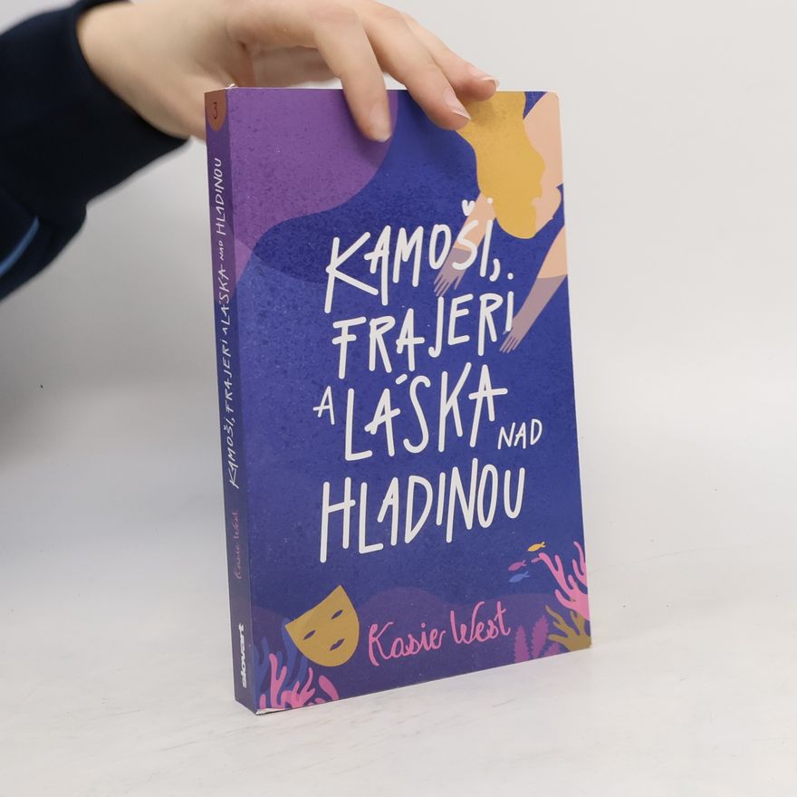Kasie West Kámoši, frajeři a láska nad hladinou
