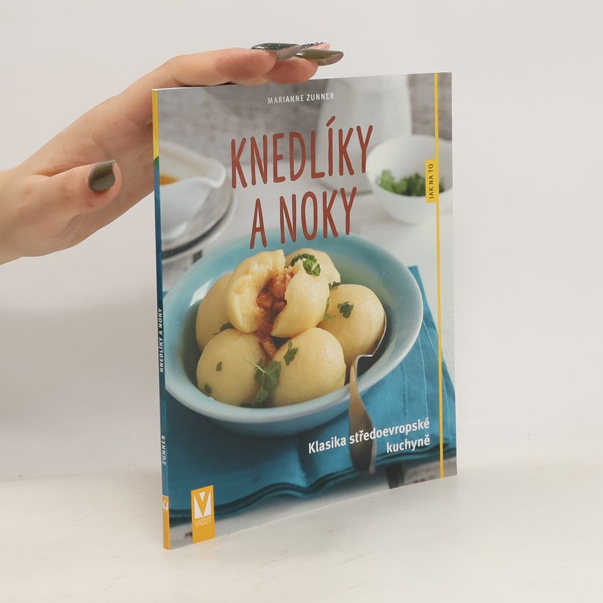 Marianne Zunner Knedlíky a noky : klasika středoevropské kuchyně