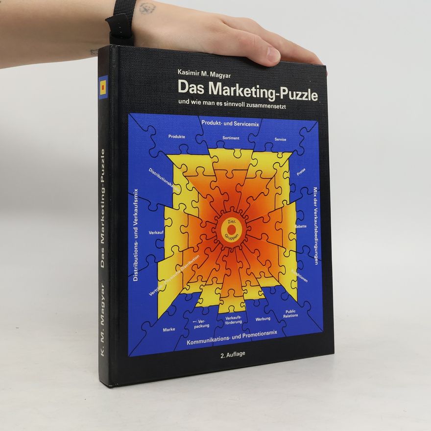 Kasimir M. Magyar Das Marketing-Puzzle und wie man es sinnvoll zusammensetzt
