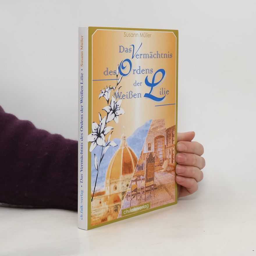 Susann Müller Das Vermächtnis des Ordens der Weißen Lilie