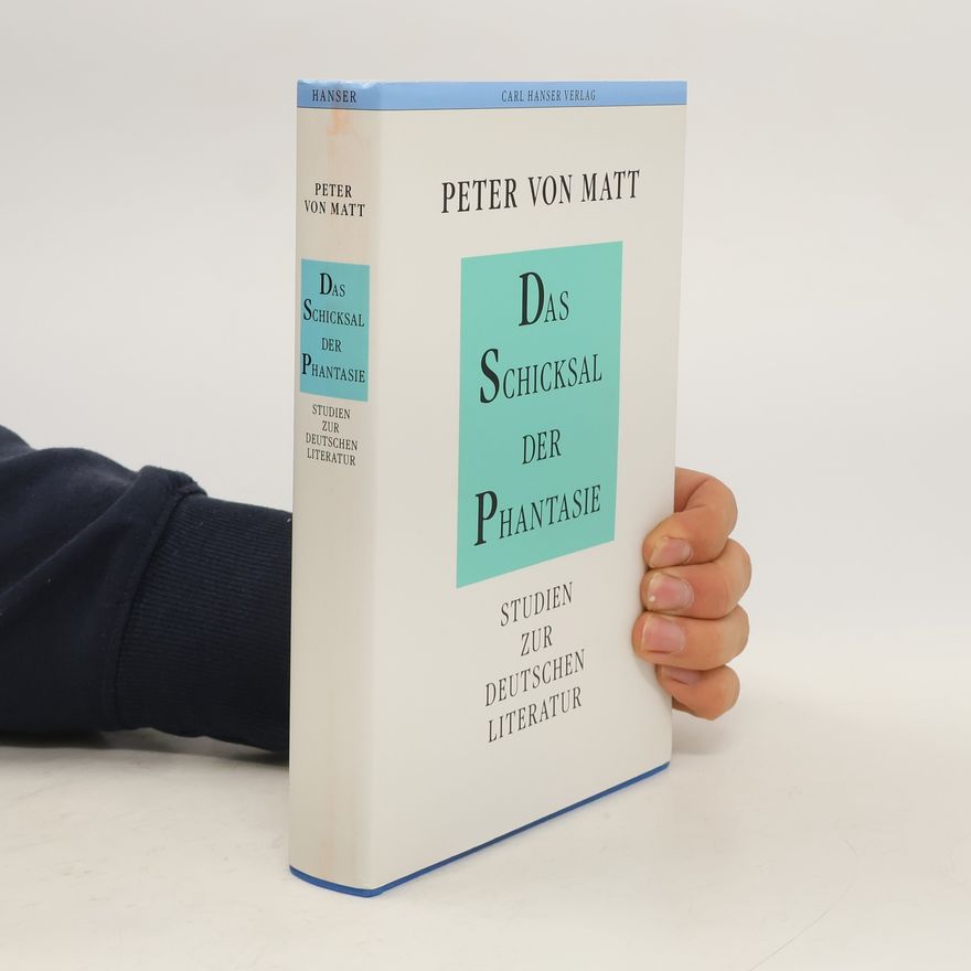 Peter von Matt Das Schicksal der Phantasie