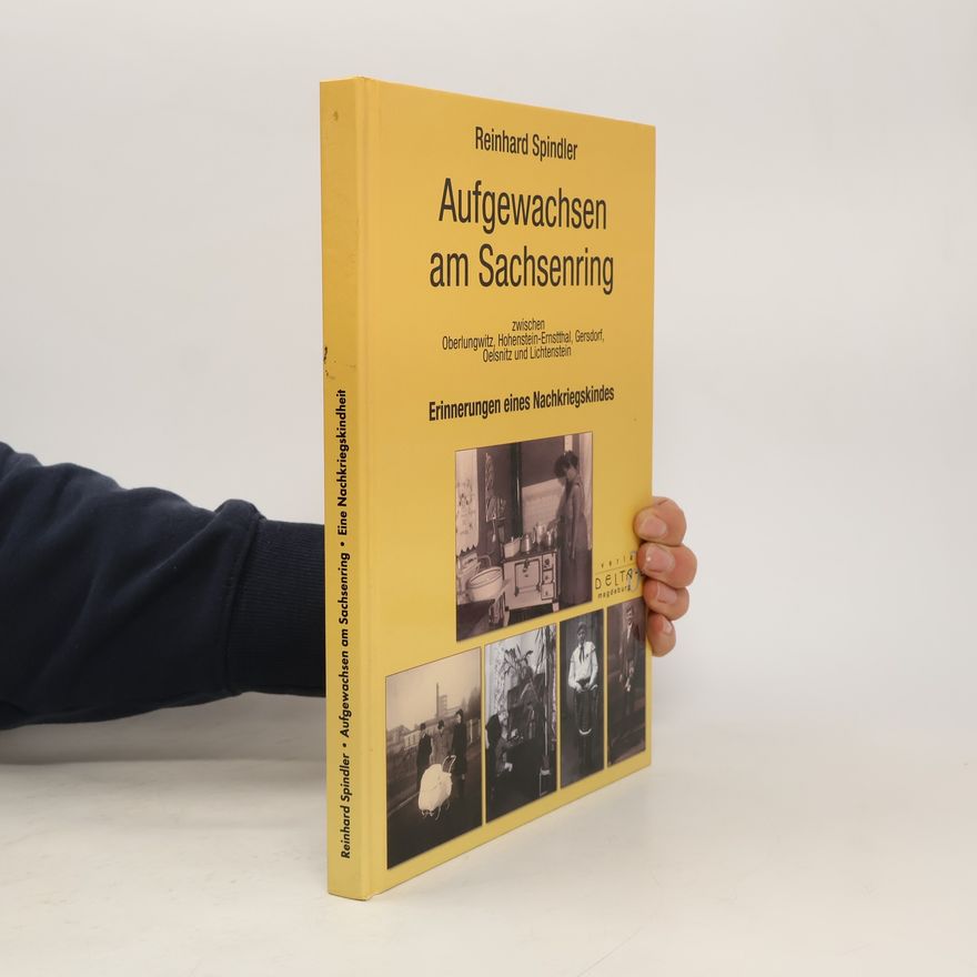 Reinhard Spindler Aufgewachsen am Sachsenring zwischen Oberlungwitz, Hohenstein-Ernstthal, Gersdorf, Oelsnitz und Lichtenstein