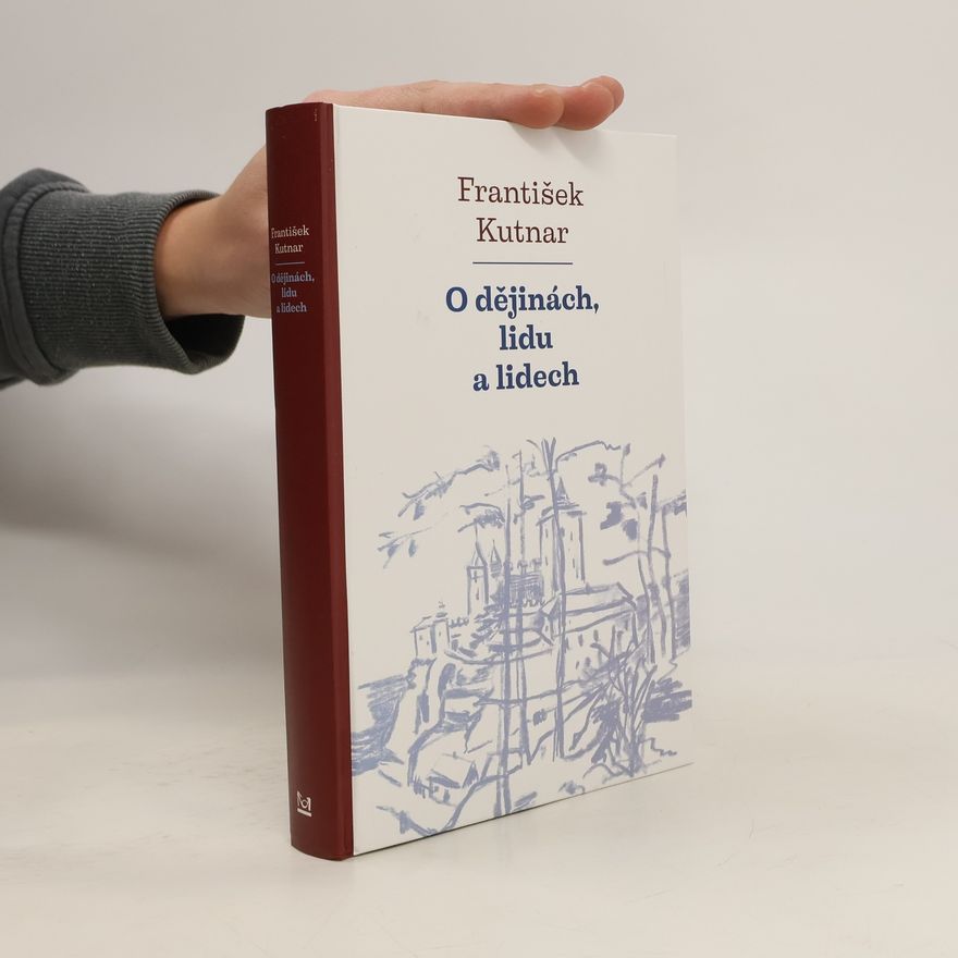 František Kutnar O dějinách lidu a lidech