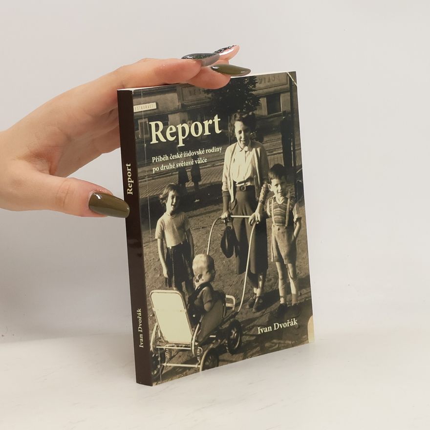 Ivan Dvořák Report: Příběh české židovské rodiny po druhé světové válce