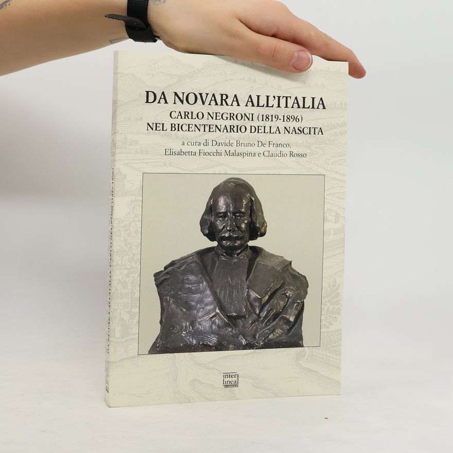 Davide Bruno De Franco Da Novara all'Italia. Carlo Negroni (1819-1896) nel bicentenario della nascita