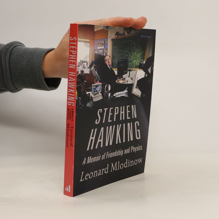 Leonard Mlodinow Stephen Hawking : A Memoir of Friendship and Physics