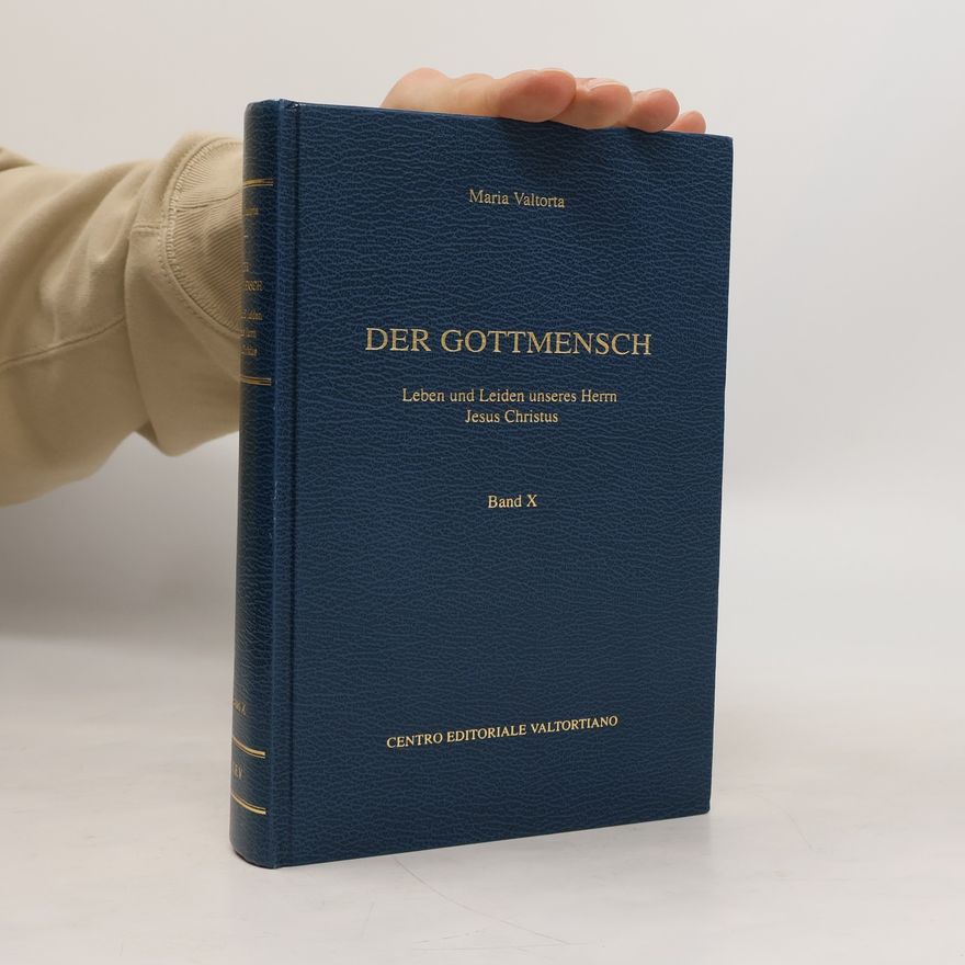 Maria Valtorta Der Gottmensch. Leben und Leiden unseres Herrn Jesus Christus X
