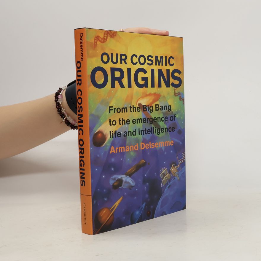 Armand H. Delsemme Our Cosmic Origins