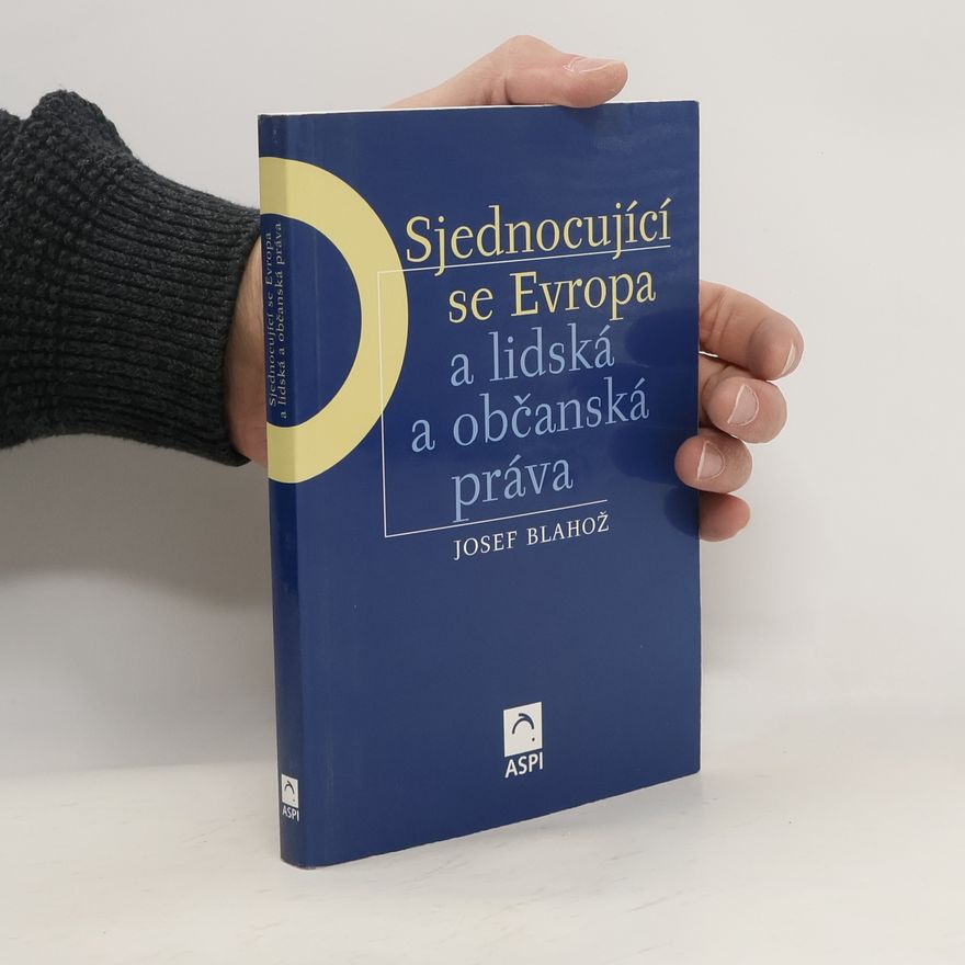 Josef Blahož Sjednocující se Evropa a lidská a občanská práva