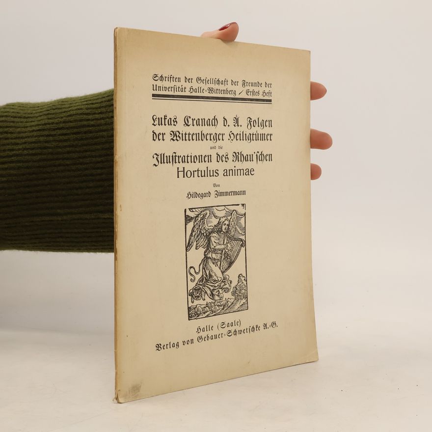 Hildegard Zimmermann Lukas Cranach d. Ä. Folgen der Wittenberger Heiligtümer und die Illustrationen des Rhauischen Hortulus animae