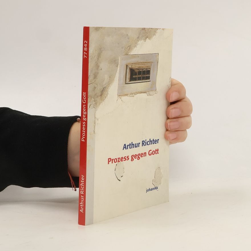 Arthur Richter Prozess gegen Gott