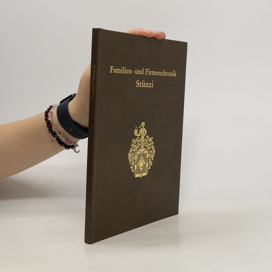 Zuelling Gilbert Familien und Firmenchronik Stünzi