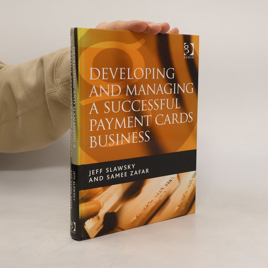 Samee Zafar Developing and Managing a Successful Payment Cards Business