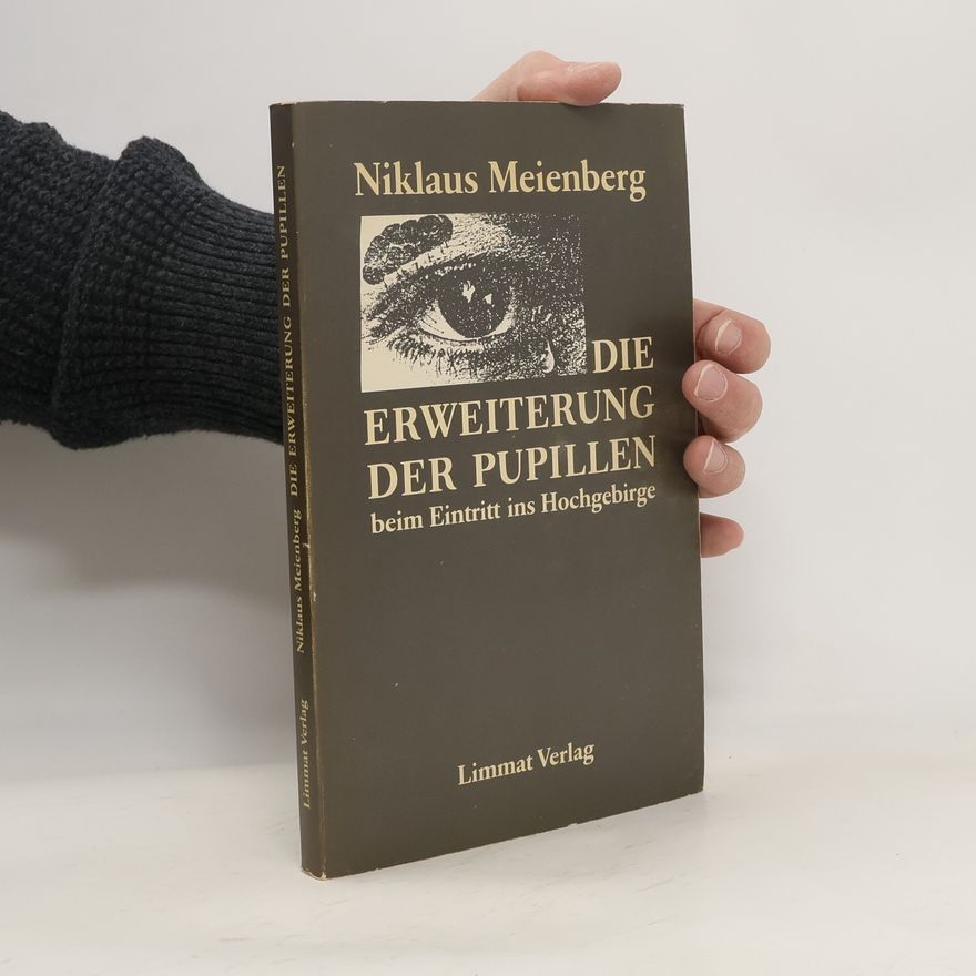 Niklaus Meienberg Die Erweiterung der Pupillen beim Eintritt ins Hochgebirge