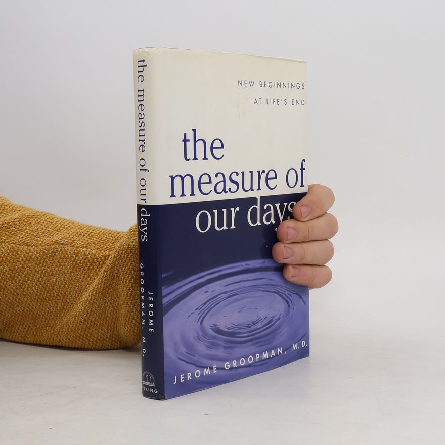 Jerome E. Groopman The Measure of Our Days