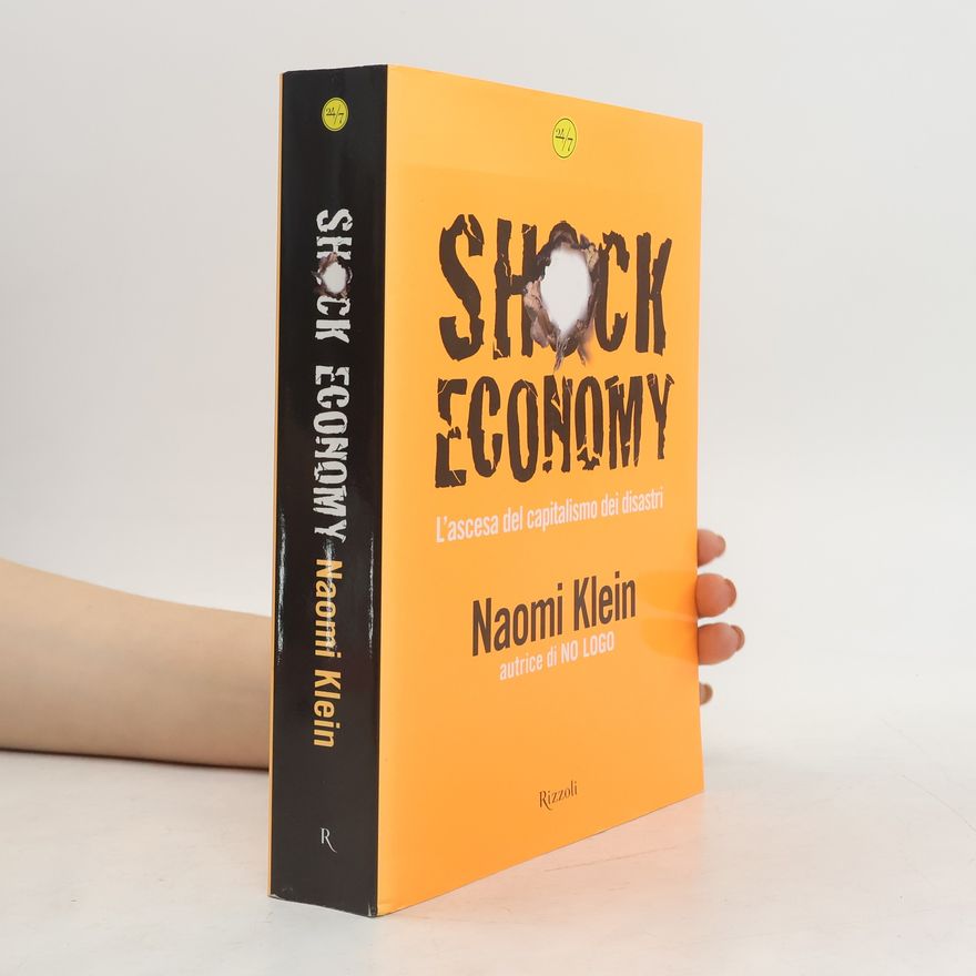 Naomi Klein Shock economy. L'ascesa del capitalismo dei disastri
