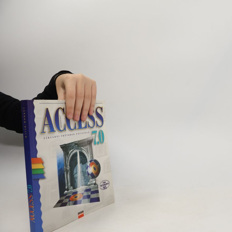 David Morkes Microsoft Access 7.0 : základní průvodce uživatele