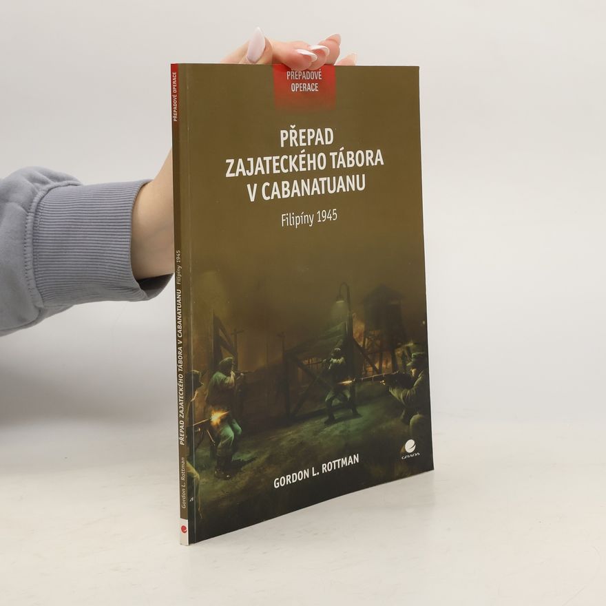 Gordon L. Rottman Přepad zajateckého tábora v Cabanatuanu