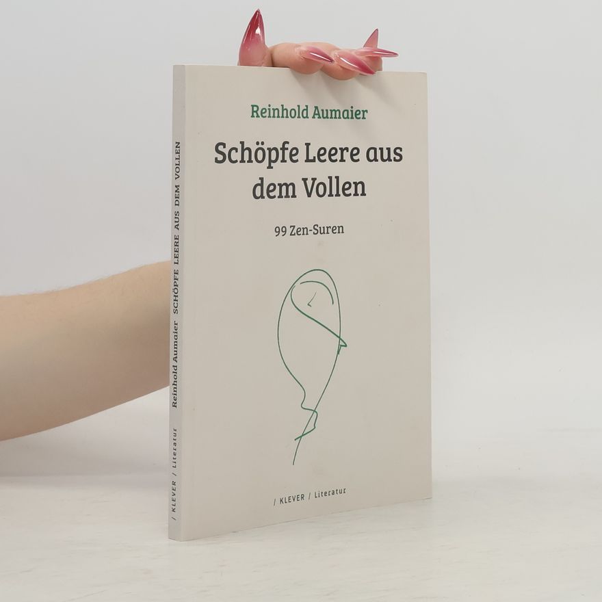 Reinhold Aumaier Schöpfe Leere aus dem Vollen