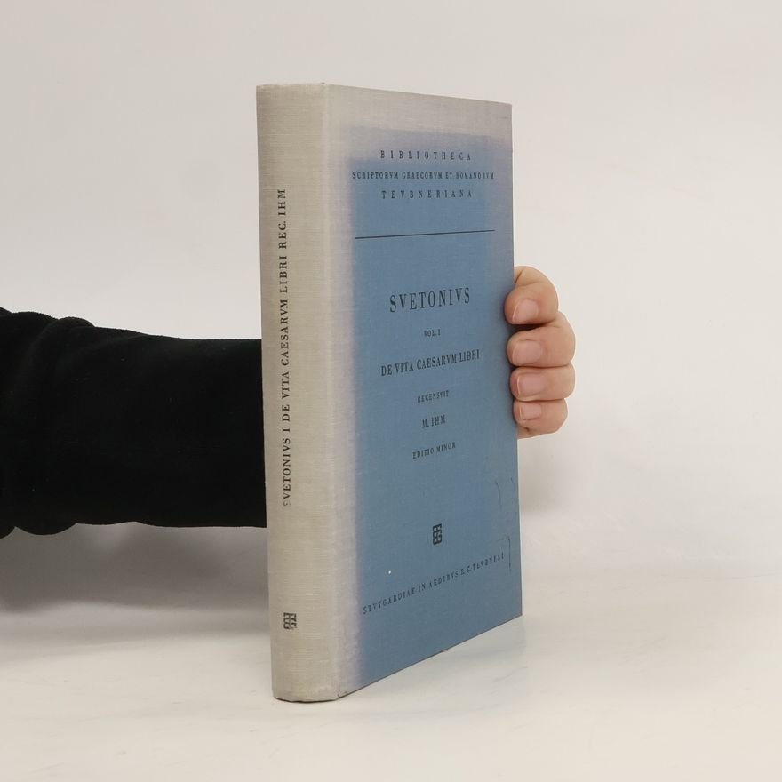 Gaius Suetonius Tranquillus De vita Caesarum. Libri VIII