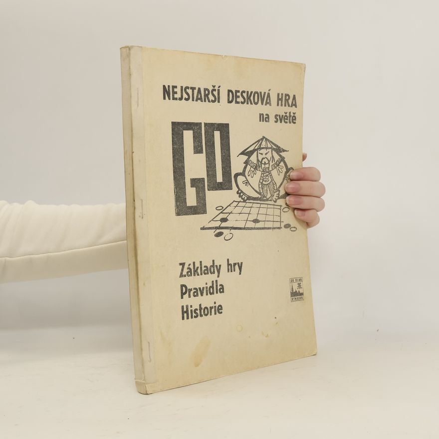 Auteurscollectief Nejstarší desková hra na světě Go: Základy hry, pravidla, historie