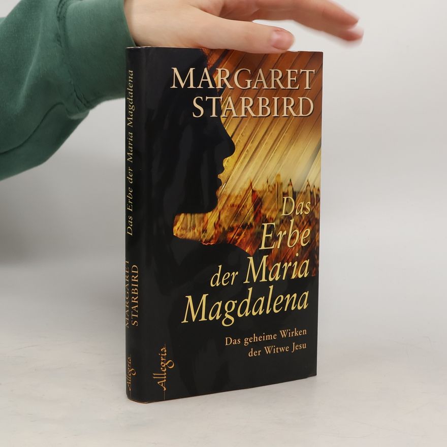 Margaret Starbird Das Erbe der Maria Magdalena