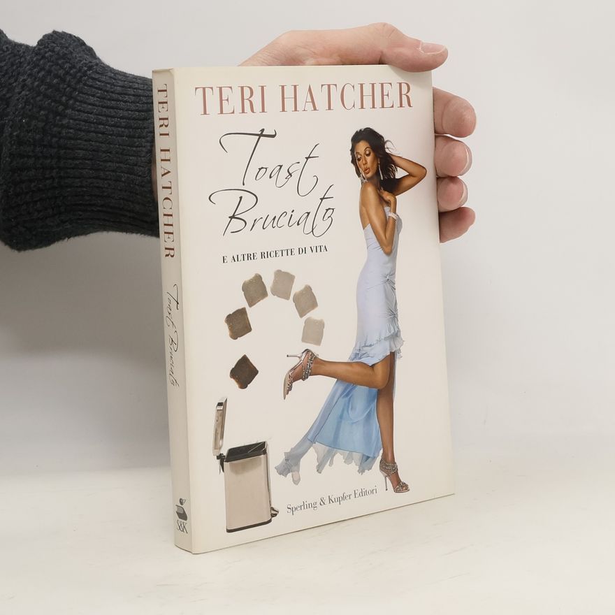 Teri Hatcher Toast bruciato e altre ricette di vita