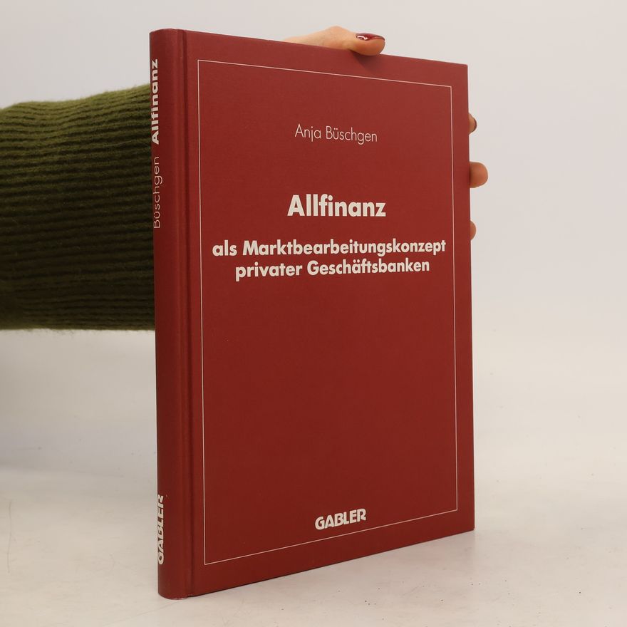 Anja Büschgen Allfinanz als Marktbearbeitungskonzept privater Geschäftsbanken