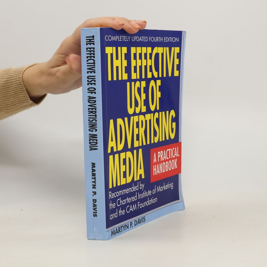 Martyn P. Davis The Effective Use of Advertising Media