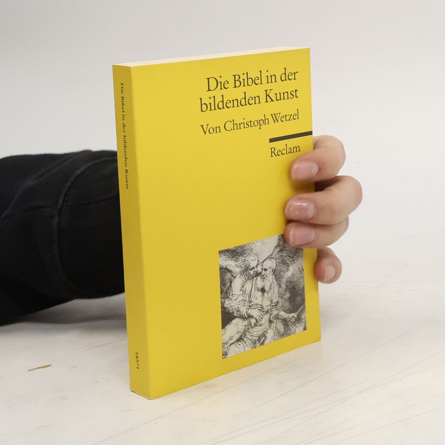 Christoph Wetzel Die Bibel in der bildenden Kunst