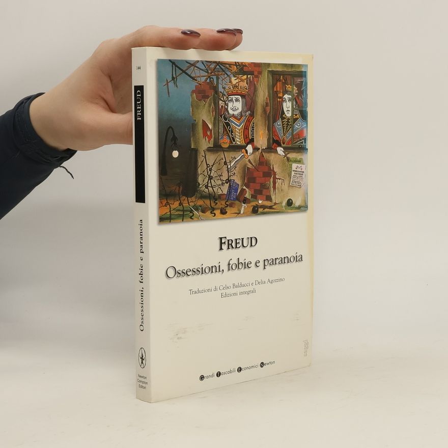 Sigmund Freud Ossessioni, fobie e paranoia