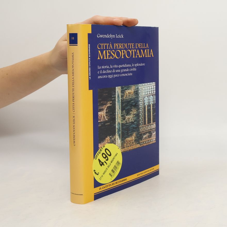 Gwendolyn Leick Città perdute della Mesopotamia