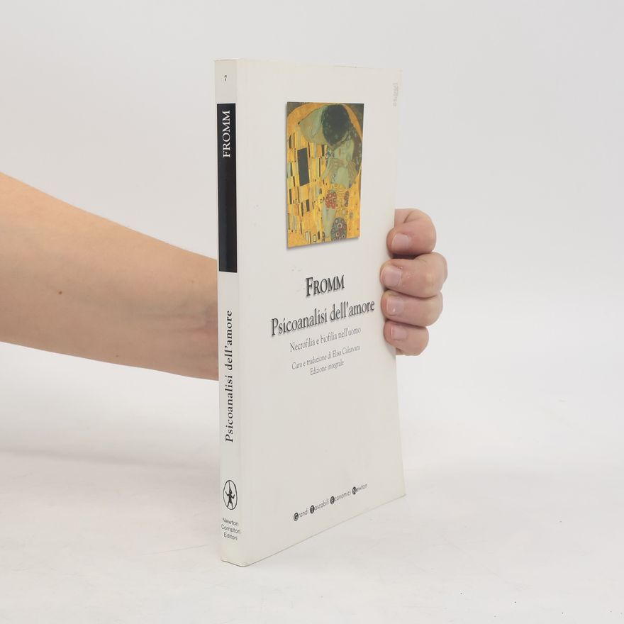 Erich Fromm Psicoanalisi dell'amore - Edizione integrale