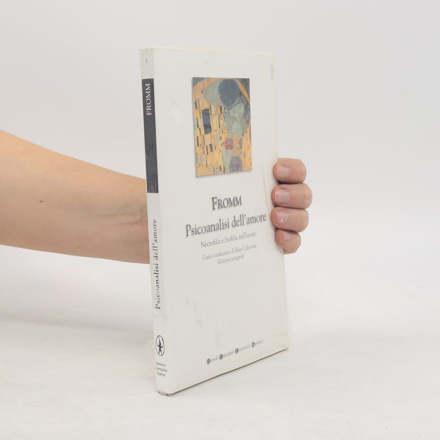 Erich Fromm Psicoanalisi dell'amore - Edizione integrale