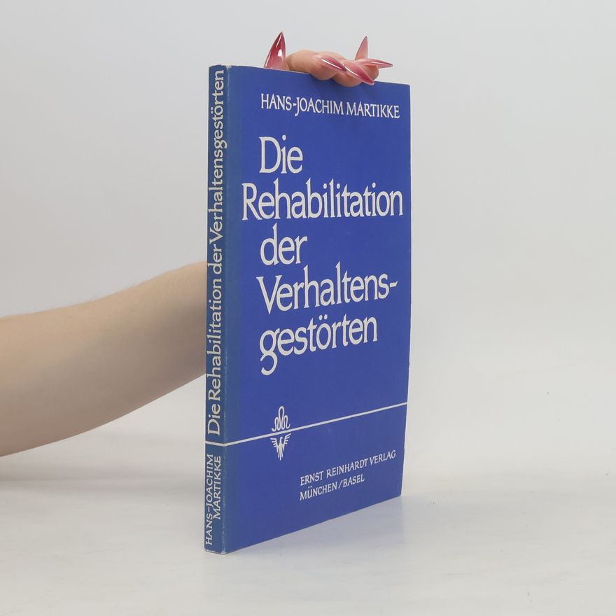 Hans-Joachim Martikke Die Rehabilitation der Verhaltensgestörten
