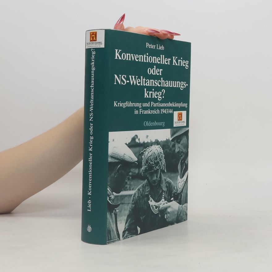 Peter Lieb Konventioneller Krieg oder NS-Weltanschauungskrieg?