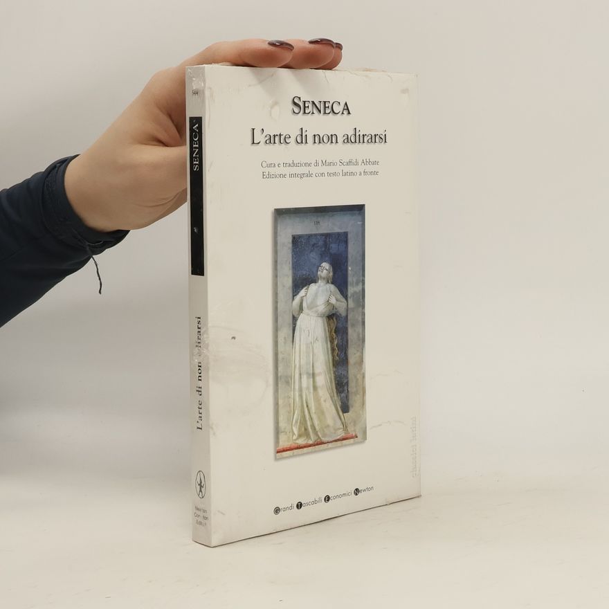 Lucius Annaeus Seneca L'arte di non adirarsi