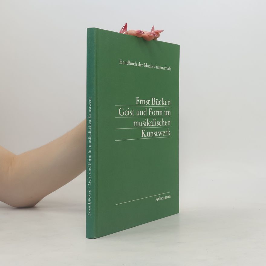 Ernst Bücken Geist und Form im musikalischen Kunstwerk