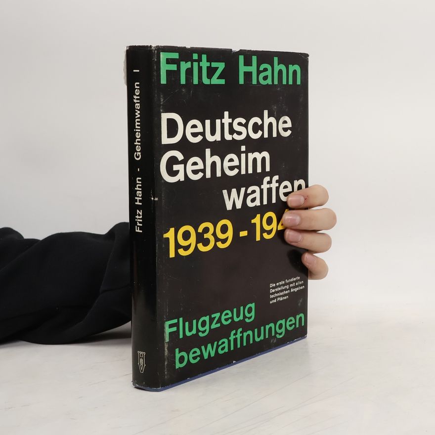 Fritz Hahn Deutsche Geheimwaffen I