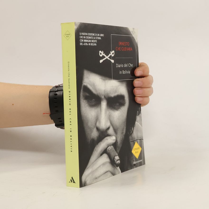 Che Guevara Strade Blu: Diario del Che in Bolivia - La nuova edizione di un libro che ha segnato la storia. Con immagini inedite del «Che» in Bolivia