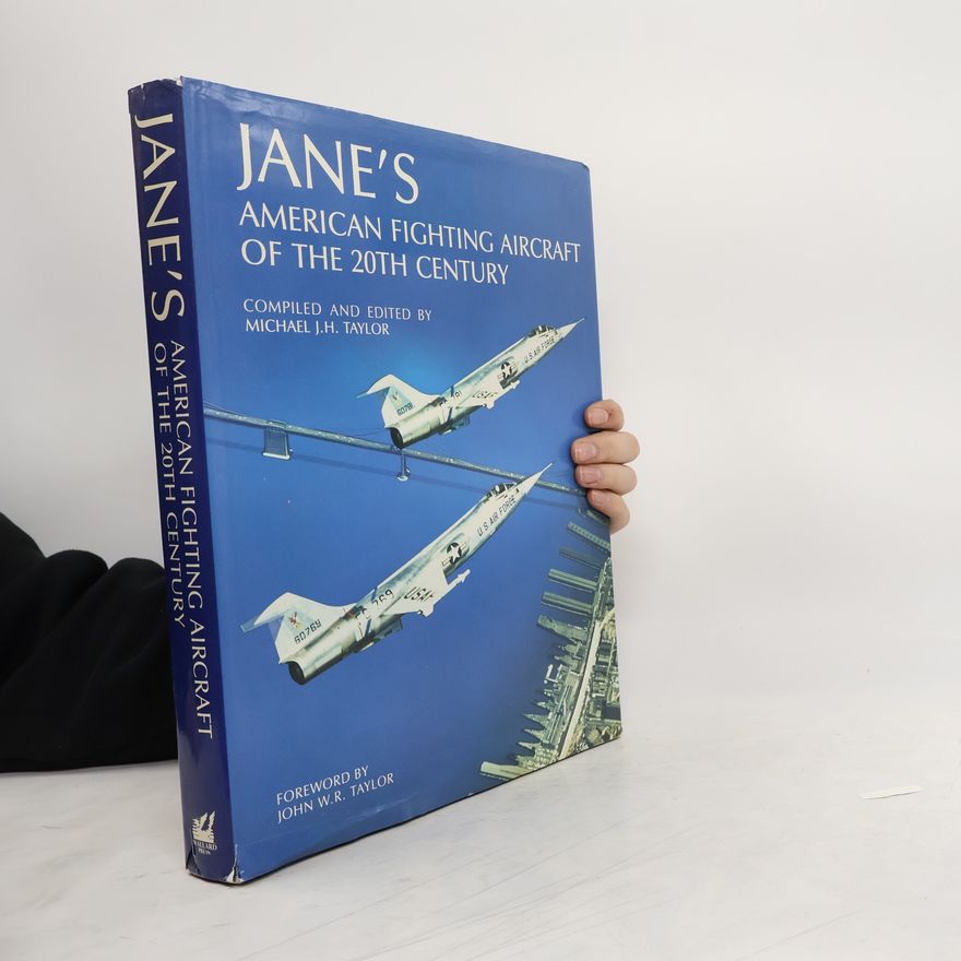 Michael J. H. Taylor Jane's American Fighting Aircraft of the 20th Century