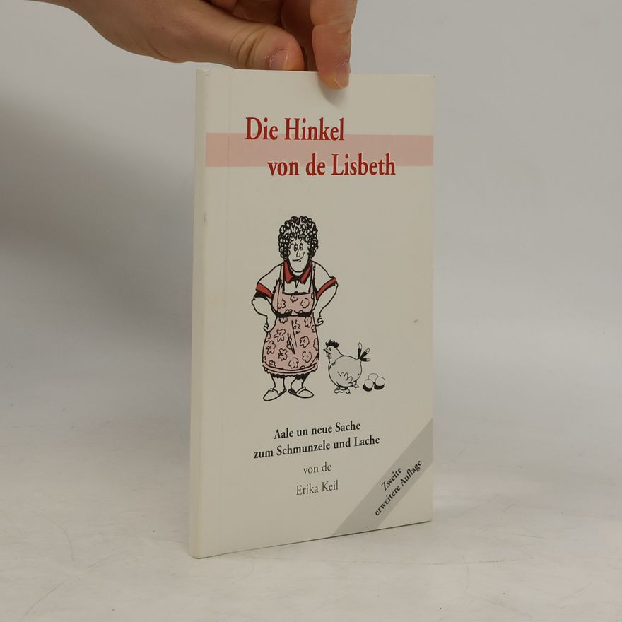 Erika Keil Die Hinkel von de Lisbeth. Aale un neue Sache zum Schmunzele und Lache