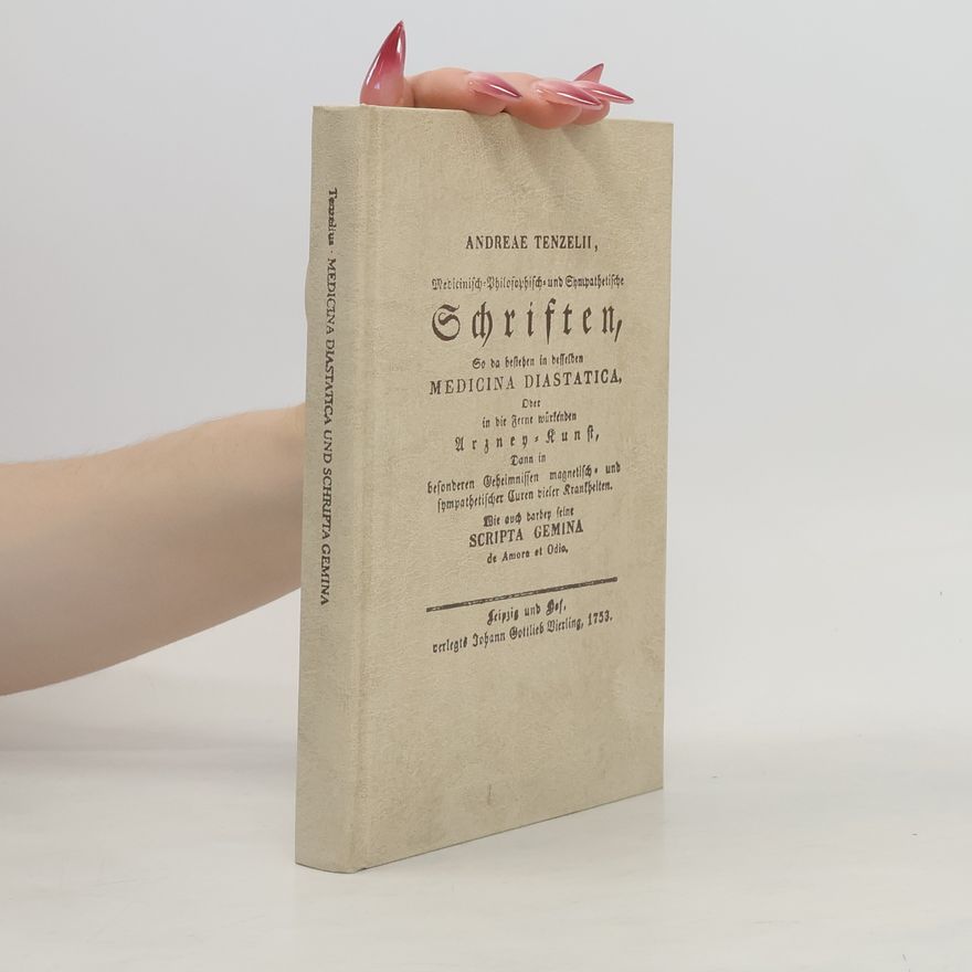 Andreas Tentzel Medizinisch-philosophisch- und sympathetische Schriften